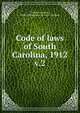 Code of laws of South Carolina, 1912. v.2, Andrew J. Bethea, Code Commissioner of South Carolina 