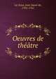 Oeuvres de theatre, La Noue, Jean Sauv? de, 1701-1761 