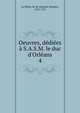 Oeuvres, d?di?es ? S.A.S.M. le duc d'Orl?ans, La Motte, M. de (Antoine Houdar), 1672-1731 
