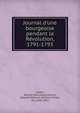 Journal d'une bourgeoise pendant la R?volution, 1791-1793, Jullien, Rosalie (Ducrolay),Lockroy, Edouard Etienne Antoine Simon, dit, 1840-1913 