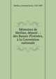 M?moires de Meillan, d?put? . : des Basses-Pyr?n?es, ? la Convention nationale., Meillan, [Armand Jean], 1748-1809 