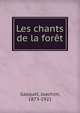 Les chants de la foret, Gasquet, Joachim, 1873-1921 