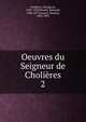 Oeuvres du Seigneur de Cholires. 2, Choli?res, Nicolas de, 1509-1592,Tricotel, ?douard, 1828-1877,Jouaust, Damase, 1834-1893 