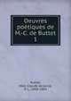 Oeuvres potiques de M.-C. de Buttet. 1, Buttet, Marc Claude de,Jacob, P. L., 1806-1884 