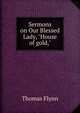 Sermons on Our Blessed Lady, "House of gold,", Thomas Flynn 