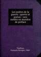 Les po?tes de la guerre : querre et po?sie : vers in?dits en mani?re de pr?face, Thi?bost, Fran?ois Georges, 1868- 