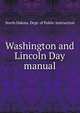 Washington and Lincoln Day manual, North Dakota. Dept. of Public Instruction 