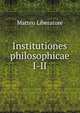 Institutiones philosophicae. I-II, Matteo Liberatore 