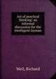 Art of practical thinking: an informal discussion for the intelligent layman, Weil, Richard 