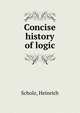 Concise history of logic, Scholz, Heinrich 