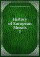 History of European Morals. I, Lecky, William Edward Hartpole, 1838-1903 