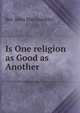 Is One religion as Good as Another, Rev. John MacLauchlin 