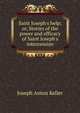 Saint Joseph's help; or, Stories of the power and efficacy of Saint Joseph's intercession, Joseph Anton Keller 