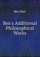 Ben's Additional Philosophical Works, Ben Huot 