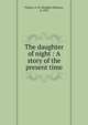 The daughter of night : A story of the present time, Fullom, S. W. (Stephen Watson), d. 1872 