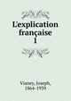 L'explication fran?aise, Vianey, Joseph, 1864-1939 
