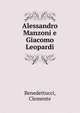 Alessandro Manzoni e Giacomo Leopardi, Benedettucci, Clemente 