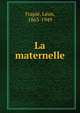 La maternelle, Frapi?, L?on, 1863-1949 