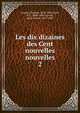Les dix dizaines des Cent nouvelles nouvelles. 2, Jouaust, Damase, 1834-1893,Jacob, P. L., 1806-1884,Garnier, Jules Ars?ne, 1847-1889 