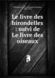 Le livre des hirondelles : suivi de Le livre des oiseaux, Tre?butien, G. S. (Guillaume Stanislas), 1800-1870 