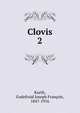 Clovis. 2, Kurth, Godefroid Joseph Fran?ois, 1847-1916 