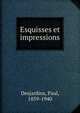 Esquisses et impressions, Desjardins, Paul, 1859-1940 