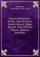 Figures litt?raires : Renan, Paul Bourget, Sainte-Beuve, Edgar Quinet, Paul Dubois, Mignet, Diderot, Rabelais, Deschanel, Paul Eug?ne Louis, 1856- 
