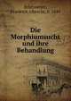 Die Morphiumsucht und ihre Behandlung, Erlenmeyer, Friedrich Albrecht, b. 1849 
