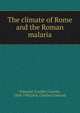 The climate of Rome and the Roman malaria, Tommasi-Crudeli, Corrado, 1834-1900,Dick, Charles Cramond 