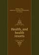 Health, and health resorts, Wilson, John, inspector of camps and hospitals, U.S. Army 