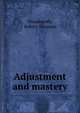 Adjustment and mastery, Woodworth, Robert Sessions 