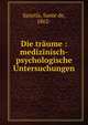 Die tr?ume : medizinisch-psychologische Untersuchungen, Sanctis, Sante de, 1862- 