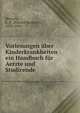 Vorlesungen ?ber Kinderkrankheiten : ein Handbuch f?r Aerzte und Studirende, Henoch, E. H. (Eduard Heinrich), 1820-1900 