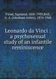Leonardo da Vinci : a psychosexual study of an infantile reminiscence, Sigmund Freud 