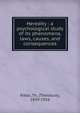 Heredity : a psychological study of its phenomena, laws, causes, and consequences, Theodule Armand Ribot 
