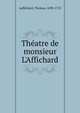 Th?atre de monsieur L'Affichard, Laffichard, Thomas, 1698-1753 