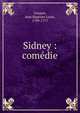 Sidney : com?die, Gresset, Jean Baptiste Louis, 1709-1777 