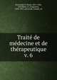 Trait de mdecine et de thrapeutique. v. 6, Brouardel, P. (Paul), 1837-1906, ed,Gilbert, A. (Augustin), 1858-1927, ed,Girode, Joseph, ed 