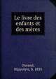 Le livre des enfants et des meres, Durand, Hippolyte, b. 1833 