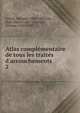 Atlas compl?mentaire de tous les trait?s d'accouchements, Lenoir, Adolphe, 1802-1860,See, Marc Daniel, 1827-,Tarnier, ?tienne, 1828-1897 
