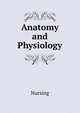 Anatomy and Physiology, Nursing 