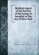 Medical report of the Society of the Lying-in hospital of the city of New York, Society of the Lying-In Hospital of the City of New-York 
