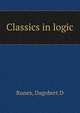 Classics in logic, Dagobert D. Runes 