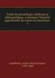 Trait? de physiologie m?dicale et philosophique, contenant l'histoire approfondie de toutes les fonctions, Lepelletier, Almire Ren? Jacques, 1790-1880 