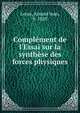 Compl?ment de l'Essai sur la synth?se des forces physiques, Leray, Amand Jean, b. 1828 