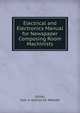 Electrical and Electronics Manual for Newspaper Composing Room Machinists, Elliott, Clair A. and Cecil E. Webster 