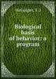Biological basis of behavior: a program, McGuigan, F. J 