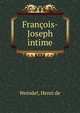 Francois-Joseph intime, Weindel, Henri de 