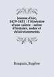 Jeanne d'Arc, 1429-1431 : l'itin?raire d'une sainte : sc?ne d'histoire, notes et ?claircissements, Roupain, Eug?ne 