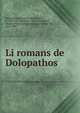 Li romans de Dolopathos, Dolopathos,Johannes, de Alta Silva, fl. 1184-1212,Herbert, 13th cent,Brunet, Charles,Montaiglon, Anatole de Courde de, 1824-1895 